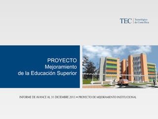 PROYECTO
Mejoramiento
de la Educación Superior
 