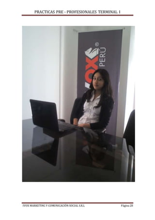 PRACTICAS PRE - PROFESIONALES TERMINAL I
IVOX MARKETING Y COMUNICACIÓN SOCIAL S.R.L Página 28
 