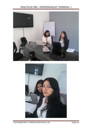PRACTICAS PRE - PROFESIONALES TERMINAL I
IVOX MARKETING Y COMUNICACIÓN SOCIAL S.R.L Página 29
 