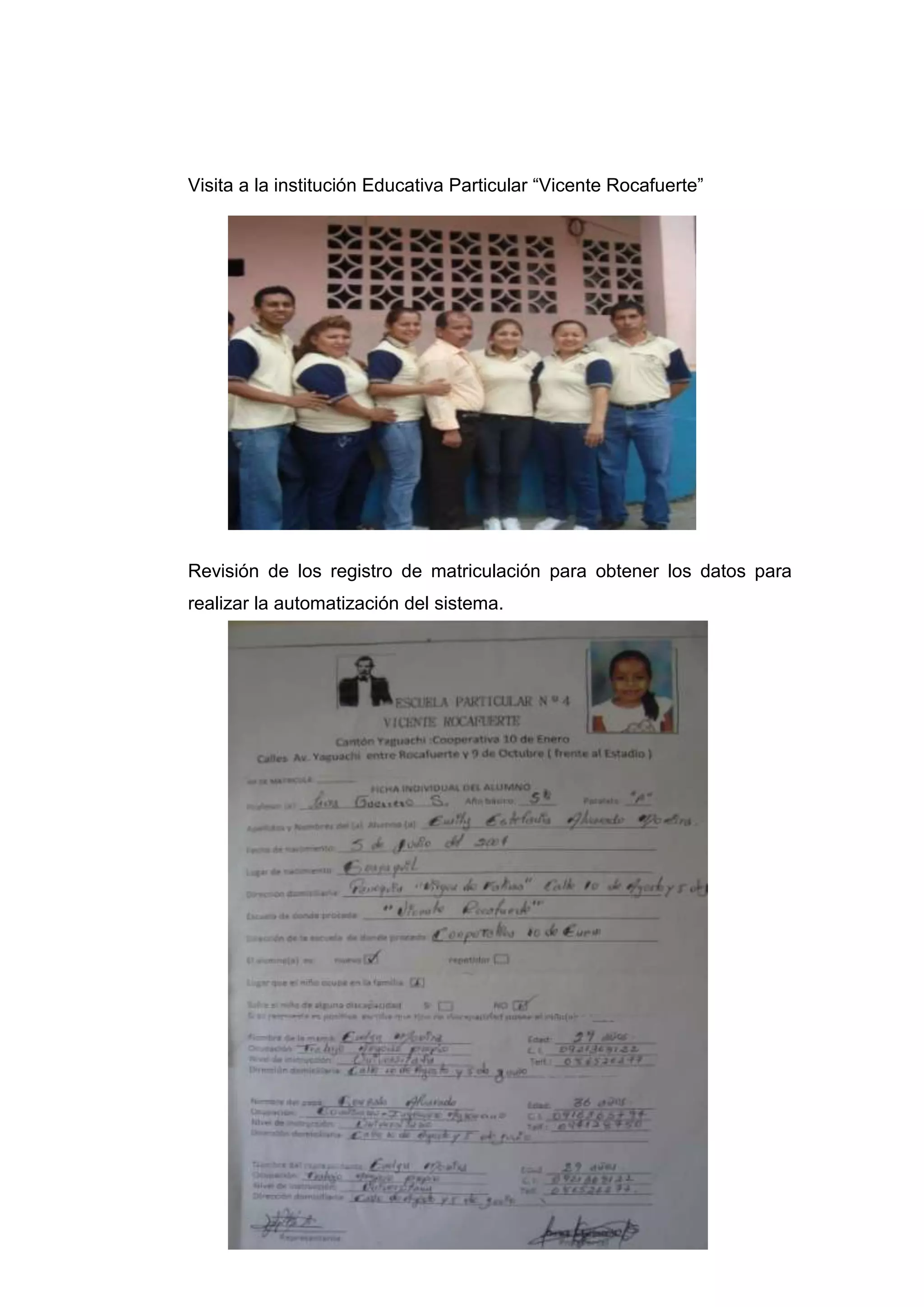 Visita a la institución Educativa Particular “Vicente Rocafuerte”




Revisión de los registro de matriculación para obtener los datos para
realizar la automatización del sistema.
 