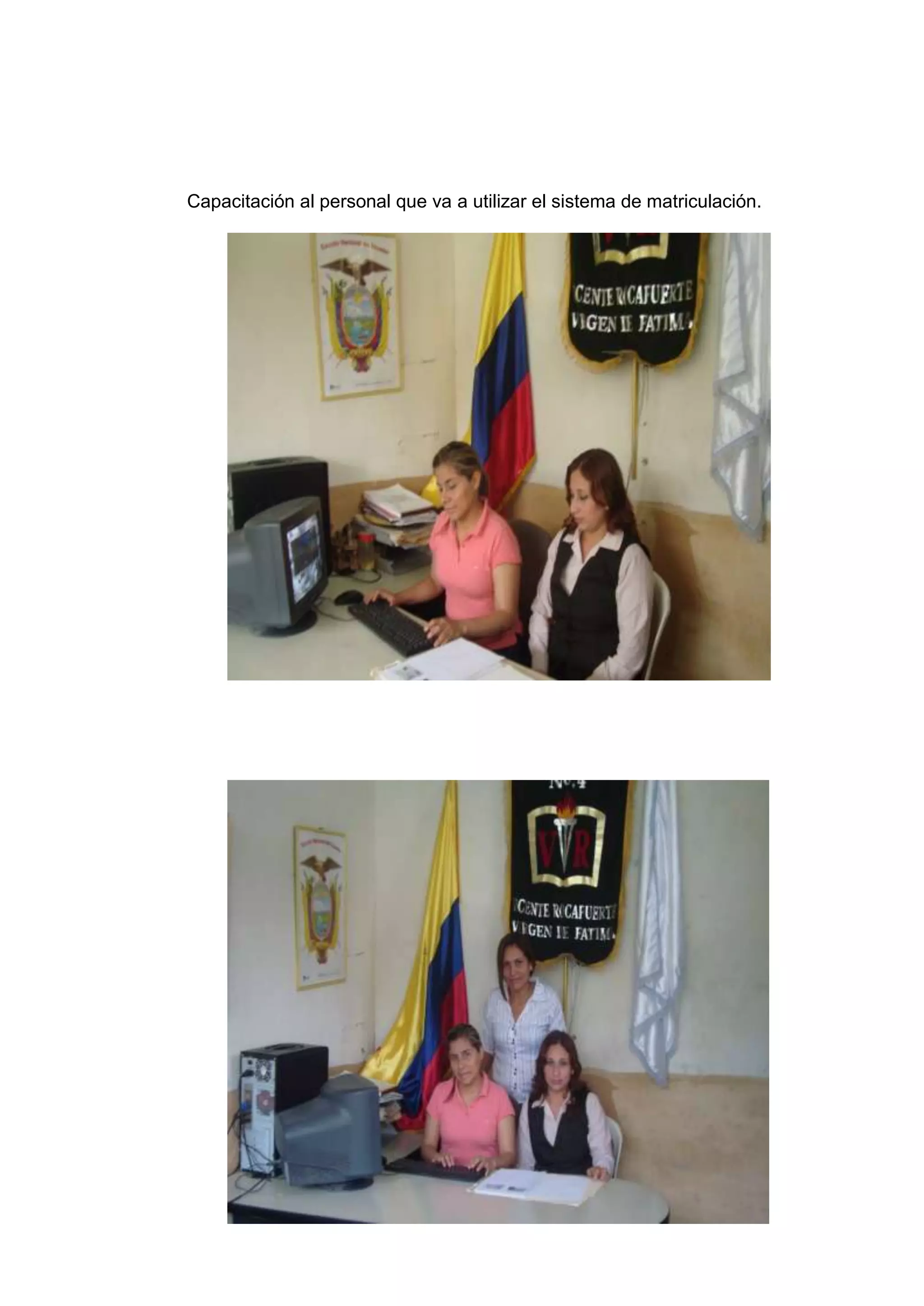 Capacitación al personal que va a utilizar el sistema de matriculación.
 