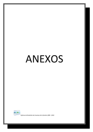 ANEXOS
Informe de Rendición de Cuentas de la Gestión 2009 - 2010
 