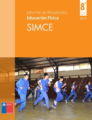 Informe de Resultados
                            8     °
                            Educación
                              Básica


Educación Física            2010



SIMCE
Abraham Lincoln School
67-1
San Martín 471
Arica
Región Arica - Parinacota
 