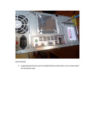 (vista trasera) 
 Luego disponemos de sacar la unidad dvd y el disco duro, no sin antes retirar los conectores sata:  