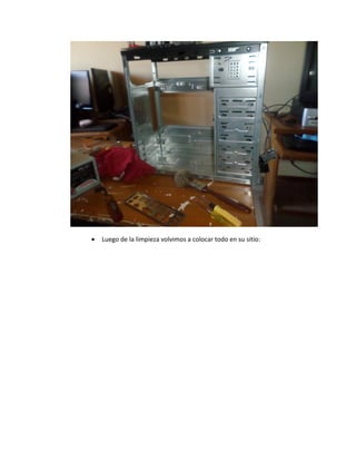  Luego de la limpieza volvimos a colocar todo en su sitio:  