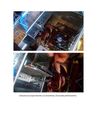 Colocamos las tapas laterales y la encendimos, funcionaba perfectamente. 
 