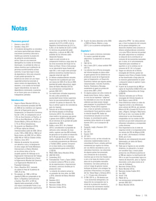 Notas
Panorama general                                     dentro del nivel del 95%). El de Benín    24	 A partir de datos obtenidos entre 2005           adquisitivo (PPA)”. Se indica además
                                                     aumentó de 0,314 a 0,436, el de la            y 2008 de Kharas, Makino y Jung                  que, si bien la proporción del consumo
1	   Atsmon y otros 2012.
                                                     República Centroafricana de 0,312 a           (2011), con su posterior extrapolación.          de los países emergentes y en
2	   Samake y Yang 2011.
                                                     0,352 y el de Gambia de 0,323 a 0,439.                                                         desarrollo (medida como consumo en
3	   El dividendo demográfico se considera
                                               7	    En términos de paridad del poder                                                               dólares estadounidenses constantes
     una buena oportunidad para obtener                                                        Capítulo 1
                                                     adquisitivo, y cálculo de INB y PIB                                                            y no como PIB en términos de paridad
     crecimiento económico adicional a                                                         1	  Esto en cuanto a términos nominales.
                                                     estándar de los Informes sobre                                                                 del poder adquisitivo) no compensa
     medida que aumenta la proporción                                                              En cuanto a paridad del poder
                                                     Desarrollo Humano.                                                                             la reducción de la contribución al
     de población económicamente                                                                   adquisitivo, la proporción es cercana
                                               8	    Japón no está incluido en la                                                                   consumo de las economías avanzadas
     activa. Como en una transición                                                                al 46%.
                                                     comparación histórica a largo plazo de                                                         por sí solas, es lo suficientemente
     demográfica los niveles de fertilidad                                                     2	 FMI 2011b.
                                                     las otras economías del Grupo de los                                                           importante para restablecer el
     disminuyen, la cantidad de niños se                                                       3	 Iley y Lewis (2011); véase también FMI
                                                     Siete con Brasil, China e India porque                                                         equilibrio si se la combina con el
     reduce mientras que la población de                                                           (2011b).
                                                     no se industrializó hasta finales del                                                          consumo de EE. UU. (o Europa).
     personas económicamente activas                                                           4	 Los cálculos de la Oficina encargada
                                                     siglo XIX, y solo surgió como principal                                                  13	   Según los cálculos de la Oficina
     aumenta, lo que hace bajar la tasa                                                            del Informe basados en datos sobre
                                                     potencia económica mundial hacia la                                                            encargada del Informe, países tan
     de dependencia. Ante esta situación,                                                          el gasto general de los Gobiernos en
                                                     segunda mitad del siglo XX.                                                                    dispares como China y Estados Unidos
     el país puede aprovechar los                                                                  protección social de la Organización
                                               9	    En dólares estadounidenses actuales.                                                           se han beneficiado a largo plazo de
     beneficios de contar con una mayor                                                            para la Cooperación y el Desarrollo
                                               10	   Proporción de la población que vivía                                                           la inversión gubernamental en salud
     capacidad productiva asociada al                                                              Económico indican que algunos países
                                                     con menos de US$1,25 al día en 2005                                                            y educación (véase el capítulo 3 para
     menor número de dependientes. No                                                              industrializados, incluidos Australia,
                                                     (paridad del poder adquisitivo), según                                                         más detalle).
     obstante, si los niveles de fertilidad                                                        Austria, Dinamarca y Noruega,
                                                     datos del Banco Mundial (2012a).                                                         14	   A partir de la proporción de INB per
     siguen reduciéndose, las tasas de                                                             aumentaron el gasto en protección
                                               11	   Las estimaciones corresponden al                                                               cápita de Seychelles (US$22.615) y de
     dependencia comenzarán a aumentar                                                             social entre 2007 y 2010.
                                                     período 2002-2011.                                                                             la República Democrática del Congo
     en un futuro junto con el número de                                                       5	 En algunos países con altos niveles de
                                               12	   Las mediciones utilizadas (esperanza                                                           (US$319).
     trabajadores jubilados.                                                                       deuda (como Grecia, Italia y Japón),
                                                     de vida y años promedio de                                                               15	   Cálculos realizados por la Oficina
                                                     escolaridad) tienen límites superiores        la crisis de las hipotecas “subprime”            encargada del Informe basados en
Introducción                                         hacia los que eventualmente suelen            ha redundado en una crisis de deuda              Burd-Sharp y Lewis (2010).
                                                     coincidir los países en desarrollo. No        soberana que deja escaso margen            16	   Estas diferencias tienen un orden de
1	   Según el Banco Mundial (2012a), la
                                                     hay un umbral superior de coincidencia        para posponer la consolidación fiscal.           magnitud similar a las diferencias
     tasa de crecimiento promedio del PIB
                                                     para los ingresos.                            Holland y Portes (2012) sugieren                 entre valores del IDH de, por ejemplo,
     en 2009 de los miembros con ingresos
                                               13	   Cálculos de la Oficina encargada              que, si bien en períodos normales la             México (0,78) o Ecuador (0,72) por un
     altos de la Organización para la
                                                     del Informe basados en Brookings              consolidación fiscal permitiría reducir          lado, y Nigeria, Senegal o Mauritania
     Cooperación y el Desarrollo Económico
                                                     Institution (2012). Se considera de           la relación deuda-PIB, dadas las                 (0,47) por el otro. Los niveles de IDH
     fue del -3,9%, en comparación con el
                                                     clase media a las personas que ganan          circunstancias actuales en la Unión              subnacional no son directamente
     7,5% en Asia Oriental y el Pacífico, el
                                                     o gastan entre US$10 y US$100 por             Europea, la consolidación podría                 comparables con los niveles de IDH
     7,4% en Asia Meridional, el 3,6% en
                                                     día en términos de la paridad del poder       aumentar dicha relación en la región             nacional ya que están compuestos por
     Oriente Medio y África del Norte y el
                                                     adquisitivo de 2005.                          durante 2013, con la excepción de                diferentes indicadores y corresponden
     2,1% en África Subsahariana.
                                               14	   Dobbs y otros 2012. Ali y Dadush              Irlanda.                                         a años distintos.
2	   De acuerdo con Maddison (2010),
                                                     (2012), considerando la propiedad de      6	 Guajardo, Leigh y Pescatori 2011.           17	   Esta disparidad es de un orden de
     el PIB per cápita (en dólares
                                                     vehículos como indicador de clase         7	 OIT 2012.                                         magnitud similar a la disparidad entre
     internacionales) subió de US$1.250 en
                                                     media, sugieren que hay 600 millones      8	 Sen 2012.                                         los valores del IDH de Bélgica (0,90)
     el año 1700 a US$2.330 en 1850 en el
                                                     de personas en los países en desarrollo   9	 Keynes 1937.                                      por un lado, y de Honduras o Kiribati
     Reino Unido y de US$1.257 en 1820 a
                                                     del G-20 que pertenecen a la clase        10	 OIT 2012.                                        (0,63), por el otro.
     US$2.445 en 1870 en Estados Unidos.
                                                     media, alrededor de un 50% más que        11	 Durante la crisis, se han criticado las    18	   Basado en una comparación de panel
3	   Atsmon y otros 2012.
                                                     lo calculado previamente por Milanovic        soluciones implementadas (como la                balanceado y en datos del Banco
4	   Además de aumentar las acciones
                                                     y Yitzhaki (2002), quienes incluyeron         consolidación fiscal y simples políticas         Mundial (2012a).
     con derecho a voto y la designación
                                                     en la clase media a los ciudadanos            monetarias) por superar los límites,       19	   Dado que el ingreso es una variable
     en altos cargos del Fondo Monetario
                                                     que diariamente ganan entre US$10             por sus efectos secundarios y por su             dinámica y la educación y la salud
     Internacional y el Banco Mundial,
                                                     y US$ 50.                                     naturaleza transitoria. Las soluciones           son variables fijas, a veces puede
     en los últimos años el Sur ha
                                               15	   PNUD 2009; Banco Mundial 2010a.               de algunos países han provocado                  producirse una diferencia positiva en
     ocupado puestos de liderazgo en la
                                               16	   UNCTAD 2010.                                  una contracción de la economía,                  el INB per cápita y la clasificación del
     Organización Internacional del Trabajo,
                                               17	   Zuckerberg 2012.                              mientras que en otros han llevado casi           IDH si un país ha acumulado logros en
     la Organización Mundial de la Salud,
                                               18	   Estevadeordal, Frantz y Taylor (2003);        a cero a las tasas de interés a corto            materia de desarrollo, pero su ingreso
     la Organización Mundial del Comercio
                                                     la relación comercio-PIB es la suma           plazo de los principales mercados                desciende a corto plazo (como en el
     y la Organización Mundial de la
                                                     de las exportaciones e importaciones          monetarios. Con estas políticas se               caso de Zimbabue).
     Propiedad Intelectual.
                                                     de bienes y servicios dividida por la         corre el riesgo de generar nuevas          20	   Naciones Unidas 2012a.
5	   Chen y Ravallion 2012, teniendo
                                                     producción total.                             burbujas de bienes y de contagiar las      21	   Banco Mundial 2012a.
     en cuenta la línea de la pobreza de
                                               19	    La relación de comercio actual es            presiones inflacionarias a los países      22	   Naciones Unidas Enable 2012.
     US$1,25 al día.
                                                     un promedio de cinco años, de 2006            del Sur. Véase Naqvi y Acharya (2012,      23	   Sen 2007.
6	   Por ejemplo, en 1990, el IDH de
                                                     a 2010, obtenido del Banco Mundial            p. 11–12) para más información.            24	   Smith 1776.
     Uganda (0,306) era comparable al de
                                                     (2012a).                                  12	 El FMI, (2011b, p. 29) destaca que         25	   PNUD 2011a.
     Benín, la República Centroafricana
                                               20	   Hamdani 2013.                                 “a las economías emergentes y en           26	   Las estimaciones corresponden al
     y Gambia. Para 2012, el IDH de
                                               21	   Heilmann 2008.                                desarrollo les corresponde casi la               período 2002-2011.
     Uganda había aumentado a 0,456,
                                               22	   Naciones Unidas 2012a.                        mitad de la producción mundial y           27	   Banco Mundial 2012b.
     una mejora considerable frente a sus
                                               23	   Naciones Unidas 2012a.                        dos tercios del crecimiento mundial
     pares (y estadísticamente significativa
                                                                                                   en términos de paridad del poder


                                                                                                                                                                            Notas | 125
 