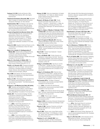 Cochrane, S. H. 1979. Fertility and Education: What            DeLong, J. B. 2004. “India since Independence: An Analytic        9259. Cambridge, MA: Oficina Nacional de Investigación
  Do We Really Know? Baltimore, MD: Johns Hopkins                Growth Narrative”. En D. Rodrik, ed., Modern Economic           Económica. www.nber. org/papers/w9259. Consultado el
  University Press.                                              Growth: Analytical Country Studies. Princeton,                  15 de mayo de 2012.
Comisión de Crecimiento y Desarrollo. 2008. The Growth           NJ: Princeton University Press.                              Essama-Nssah, B. 2011. “Achieving Universal Primary
  Report: Strategies for Sustained Growth and Inclusive        Diamond, I., M. Newby y S. Varle. 1999. “Female                  Education through School Fee Abolition: Some Policy
  Development. Washington, DC: Banco Mundial.                    Education and Fertility: Examining the Links”. En C.           Lessons from Uganda”. En P. Chuhan-Pole y M.
Comisión del Sur. 1990. The Challenge to the South:The           Bledsoe, J. Casterline, J. Johnson-Kuhn, y J. Haaga, eds.,     Angwafo, eds., Yes Africa Can: Success Stories From A
  Report of the South Commission. Oxford, RU: Oxford             Critical Perspectives on Schooling and Fertility in the        Dynamic Continent. Washington, DC: Banco Mundial.
  University Press. www.southcentre.org/files/Old%20             Developing World. Washington, DC: National Academy of          http://siteresources.worldbank.org/AFRICAEXT/
  Books/The%20Challenge%20to%20the%20Southresized.               Science Press.                                                 Resources/258643-1271798012256/YAC_Consolidated_
  pdf. Consultado el 23 de octubre de 2012.                    Dobbs, R., J. Remes, J. Manyika, C. Roxburgh, S. Smit,           Web.pdf. Consultado el 10 de agosto de 2012.

Consejo de Seguridad de las Naciones Unidas. 2011.               F. Schaer. 2012. Urban World: Cities and the Rise of the     Estevadeordal, A., B. Frantz y A.M. Taylor. 2003. “The
  “Letter Dated 9 November 2011 from the Permanent               Consuming Class. Nueva York: McKinsey Global Institute.        Rise and Fall of World Trade, 1870-1939”. Quarterly
  Representative of Brazil to the United Nations                 www.mckinsey.com/insights/mgi/research/urbanization/           Journal of Economics 2 (118): 359-407.
  Addressed to the Secretary-General”. Sexagésimo                urban_world_cities_and_the_rise_of_the_consuming_            Evans, P. B. 2010. “Constructing the 21st Century
  sexta sesión, temas de la agenda 14 y 117. UN-Doc              class. Consultado el 28 de agosto de 2012.                     Developmental State: Potentialities and Pitfalls”. En O.
  A/66/551-S/2011/701. www.un.int/brazil/speech/               Dolan, P., R. Layard y R. Metcalfe. 2011. Measuring              Edigheji, ed., Constructing a Democratic Developmental
  Concept-Paper-%20RwP.pdf. Consultado el 15 de mayo             Subjective Well-Being for Public Policy. Londres: Oficina      State in South Africa: Potentials and Challenges. Ciudad
  de 2012.                                                       Nacional de Estadísticas del Reino Unido.                      del Cabo: HSRC Press.
Cornia, G. A. 2004. Inequality, Growth and Poverty in an Era   Dollar. D. 1992. “Outward-Oriented Developing Countries        Fan, S., B. Nestorova y T. Olofinbiyi. 2010. “China’s
  of Liberalization and Globalization. Oxford, RU: Oxford        Really Do Grow More Rapidly: Evidence from 95 LDCs,            Agricultural and Rural Development: Implications for
  University Press.                                              1976-85”. Economic Development and Cultural Change             Africa”. Grupo de Estudio del Comité de Asistencia
Dahal, S. H., H. Gazdar, S. I. Keethaponcalan y P.               40 (30): 523-544.                                              de Desarrollo de China sobre Agricultura, Seguridad
  Murthy. 2003. “Internal Conflict and Regional Security       Done, K. 2011. “Embraer Faces Headwinds”. Financial              Alimentaria y Desarrollo Rural, 27 y 28 de abril,
  in South Asia”. Instituto de las Naciones Unidas de            Times, 10 de octubre.                                          Bamako. www.ifpri.org/sites/ default/files/publications/
  Investigación sobre el Desarme, Ginebra.                                                                                      chinaafricadac.pdf. Consultado el 23 de octubre de 2012.
                                                               Drèze, J. y M. Murthi. 1999. “Fertility, Education and
  www.unidir.org/pdf/ouvrages/pdf-1-92-9045-148-3-en.pdf.        Development: Further Evidence from India”. Documento         Fan, S. y A. Saurkar. 2006. “Public Spending in Developing
  Consultado el 15 de mayo de 2012.                              de investigación DEDPS20. London School of Economics,          Countries: Trends, Determination, and Impact”. Banco
Dalton, R., A. Van Sickle y S. Weldon. 2010. “The                Suntory and Toyota Centres for Economics and Related           Mundial, Washington, DC. http://siteresources.
  Individual-Institutional Nexus of Protest Behaviour”.          Disciplines, Londres, RU.                                      worldbank.org/EXTRESPUBEXPANAAGR/Resources/ifpri2.
  British Journal of Political Science 40 (1): 51–73.                                                                           pdf. Consultado el 23 de octubre de 2012.
                                                               Duhigg, C. y K. Bradsher. 2012. “How the U.S. Lost Out
Daniell, J. y A. Vervaeck. 2012. “Damaging Earthquakes           on iPhone Work”. The New York Times, 21 de enero.            Felbermayr, G. J. y B. Jung. 2009. “The Pro-Trade Effect
  Database 2011-the Year in Review”. Centro de Gestión           www. nytimes.com/2012/01/22/business/apple-america-            of the Brain Drain: Sorting Out Confounding Factors”.
  de Desastres y Tecnología de Reducción de Riesgos,             and-a-squeezed-middle-class.html. Consultado el 22 de          Economics Letters 104 (2): 72–75.
  Potsdam, Alemania. http://reliefweb.int/sites/reliefweb.       enero de 2012.                                               Fergany, N. 2012. “Sustainability of Human Development
  int/files/resources/Full_Report_3285.pdf.                    Duhigg, C. y S. Greenhouse. 2012. “Electronic Giant              in the Arab Region”. Documento de investigación sobre
Das, G. 2000. India Unbound: The Social and Economic             vowing Reforms in China Plants”. The New York Times,           desarrollo humano. Programa de las Naciones Unidas
  Revolution from Independence to the Global Information         30 de marzo. www.nytimes.com/2012/03/30/business/              para el Desarrollo, Oficina encargada del Informe sobre
  Age. Nueva York: Anchor Books.                                 apple-supplier-in-china-pledges-changes-in-working-            Desarrollo Humano, Nueva York.

Davies, J. E. 2011. “Washington’s Growth and Opportunity         conditions. html. Consultado el 15 de mayo de 2012.          Fine, D., A. van Wamelen, S. Lund, A. Cabral, M.
  Act or Beijing’s Overarching Brilliance: Will African        The Economist. 2011a. “The Magic of Diasporas”.                   Taoufiki, N. Dörr, A. Leke, C. Roxburgh, J. Schubert y
  Governments Choose Neither?” Third World Quarterly 32          19 de noviembre. www.economist.com/node/21538742.               P. Cook. 2012. Africa at Work: Job Creation and Inclusive
  (6): 1147–1163.                                                Consultado el 15 de mayo de 2012.                               Growth. Nueva York: McKinsey Global Institute.
                                                                                                                                 www.mckinsey.com/insights/mgi/research/africa_
De Hoyos, R., J. M. Martínez de la Calle y M. Székely.         ———. 2011b. “South-North FDI: Role Reversal”.                     europe_middle_east/africa_at_work. Consultado el 23 de
  2009. “Education and Social Mobility in Mexico”.              24 de septiembre. www.economist.com/node/21528982.               septiembre de 2012.
  Ministerio de Educación de México, Ciudad de México.          Consultado el 15 de mayo de 2012.
  www.pegnet.ifw-kiel.de/activities/de_hoyos_de_la_                                                                           FitzGerald, V., F. Stewart y R. Venugopal. 2006.
                                                               ———. 2012a. “Indian Takeovers Abroad: Running with the            Globalization, Violent Conflict and Self-Determination.
  calle_szekely2009.pdf. Consultado el 15 de mayo de 2012.      Bulls”. 3 de marzo. www.economist.com/node/21548965.             Basingstoke: RU: Palgrave Macmillan.
Deloitte. 2011. “The Connected Archipelago: The Role            Consultado el 15 de mayo de 2012.
  of the Internet in Indonesia’s Economic Development”.                                                                       FMI (Fondo Monetario Internacional). 2010. “IMF
                                                               ———. 2012b. “Points of Light”. 14 de julio.                      Executive Board Approves Major Overhaul of Quotas and
  Deloitte Access Economics, Sídney.                            www.economist. com/node/21558591. Consultado el
  www.deloitte.com/view/ en_gx/global/                                                                                          Governance”. Comunicado de prensa 10/418. Washington,
                                                                4 de noviembre de 2012.                                         DC. www.imf.org/external/np/sec/pr/2010/pr10418.htm.
  bde64a5db2134310vgnvCM1000001a56f00aRCRD.htm.
  Consultado el 15 de mayo de 2012.                            Edigheji, O. 2010. Constructing a Democratic Developmental       Consultado el 15 de mayo de 2012.
                                                                 State in South Africa: Potentials and Challenges. Ciudad     ———. 2011a. “New Growth Drivers for Low-Income
———. 2012a. “Lateral Trades, Breathing Fire into                 del Cabo: HSRC Press.
 the BRICS: China Outbound MA Activity into                                                                                   Countries: The Role of BRICs”. Departamento de
 Brazil, Russia, India and South Africa”. Grupo de             Edwards, S. 1998. “Openness, Productivity, and Growth:          Estrategias, Políticas y, Revisiones, Washington, DC.
 Servicios de China, Beijing. www.deloitte.com.                  What Do We Really Know?” Economic Journal 108                 www.imf.org/external/np/ pp/eng/2011/011211.pdf.
 mx/documents/BoletinFactorChina/ LateralTrades-                 (447):383–398.                                                Consultado el 15 de mayo de 2012.
 BreathingFireintotheBRICS-English.pdf. Consultado el          Elson, D. 2002. “Gender Justice, Human Rights and Neo-         ———. 2011b. World Economic Outlook. Washington, DC.
 21 de junio de 2012.                                             liberal Economic Policies”. En M. Molyneux y S. Razavi,      www.imf.org/external/pubs/ft/weo/2011/02/. Consultado
———. 2012b. “Turkish Outbound MA” Finanzas                       eds., Gender Justice, Development and Rights. Oxford,        el 15 de mayo de 2012.
 Corporativas, Estambul. www.deloitte.com/assets/                 RU: Oxford University Press.                                Foley, C. F. y W. R. Kerr. 2011. “Ethnic Innovation and U.S.
 Dcom-Turkey/ Local%20Assets/Documents/turkey_tr_              Engerman, S. L. y K. L. Sokoloff. 2002. Factor                   Multinational Firm Activity”. Documento de trabajo
 mnaoutbound_27012012.pdf. Consultado el 10 de mayo              Endowments, Inequality, and Paths of Development               12-006. Harvard Business School, Cambridge, MA.
 de 2012.                                                        among New World Economics. Documento de trabajo


                                                                                                                                                                    Referencias | 133
 
