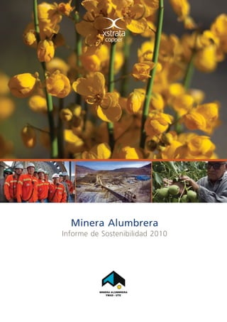 Minera Alumbrera
Informe de Sostenibilidad 2010
 