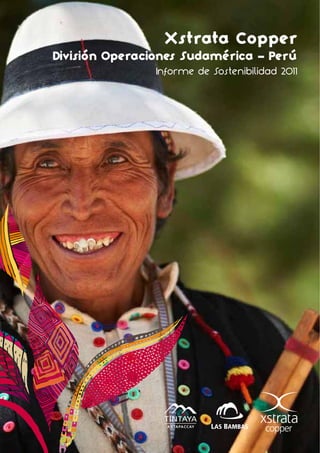 Xstrata Copper
División Operaciones Sudamérica - Perú
                Informe de Sostenibilidad 2011
 