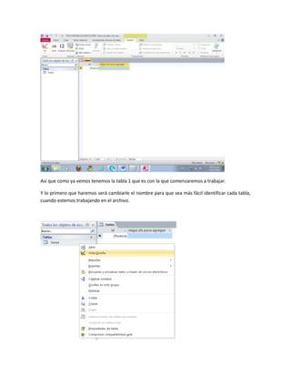 Así que como ya vemos tenemos la tabla 1 que es con la que comenzaremos a trabajar.
Y lo primero que haremos será cambiarle el nombre para que sea más fácil identificar cada tabla,
cuando estemos trabajando en el archivo.
 