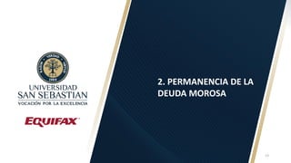 2. PERMANENCIA DE LA
DEUDA MOROSA
13
 