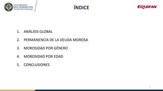 ÍNDICE
1. ANÁLISIS GLOBAL
2. PERMANENCIA DE LA DEUDA MOROSA
3. MOROSIDAD POR GÉNERO
4. MOROSIDAD POR EDAD
5. CONCLUSIONES
4
 