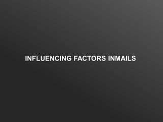 INFLUENCING FACTORS INMAILS
 
