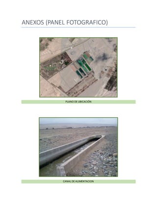 ANEXOS (PANEL FOTOGRAFICO)
PLANO DE UBICACIÓN
CANAL DE ALIMENTACION
 