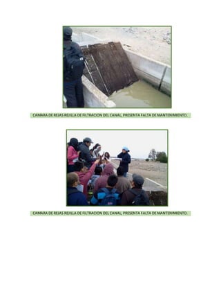 CAMARA DE REJAS REJILLA DE FILTRACION DEL CANAL, PRESENTA FALTA DE MANTENIMIENTO.
CAMARA DE REJAS REJILLA DE FILTRACION DEL CANAL, PRESENTA FALTA DE MANTENIMIENTO.
 