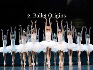 2. Ballet Origins
 