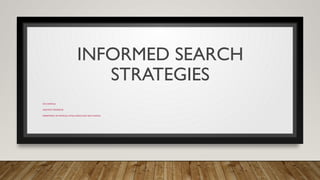 Informed Search Strategies - Introductionand types | PPTX