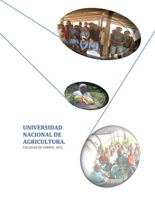UNIVERSIDAD
NACIONAL DE
AGRICULTURA.
ESCUELAS DE CAMPO 2011
 