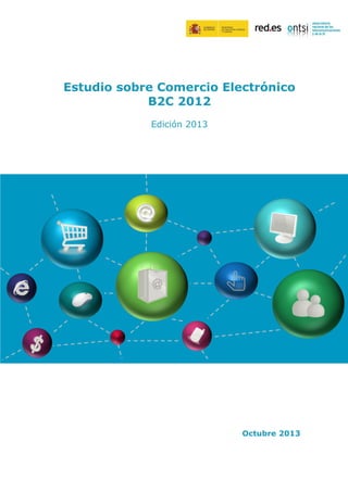 Estudio sobre Comercio Electrónico
B2C 2012
Edición 2013

Octubre 2013

 