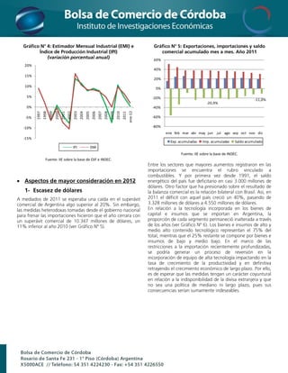 60%
    20%
                                                                                                                             40%
    15%
                                                                                                                             20%
    10%
                                                                                                                              0%

     5%                                                                                                                      -20%                                                      -11,0%
                                                                                                                                                           -20,9%
     0%                                                                                                                      -40%




                                                                                                                    ene-12
           1997
                  1998
                         1999
                                2000


                                              2002
                                                     2003
                                                            2004
                                                                   2005
                                                                          2006
                                                                                 2007


                                                                                               2009
                                                                                                      2010
                                                                                                             2011
                                       2001




                                                                                        2008

     -5%                                                                                                                     -60%

    -10%                                                                                                                     -80%
                                                                                                                                    ene feb mar abr may jun jul ago sep oct nov dic
    -15%
                                                                                                                                      Exp. acumuladas    Imp. acumuladas     Saldo acumulado
                                                     IPI                  EMI
                                                                                                                                            Fuente: IIE sobre la base de INDEC.
                    Fuente: IIE sobre la base de OJF e INDEC.





 