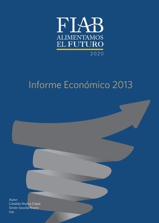 Informe Económico 2013
Autor:
Cándido Muñoz Cidad
Simón Sosvilla Rivero
Ivie
 