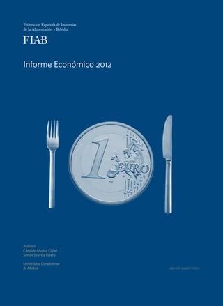 Informe Económico 2012
Autores:
Cándido Muñoz Cidad
Simón Sosvilla Rivero
Universidad Complutense
de Madrid ISBN 978 84 695 7338 9
 