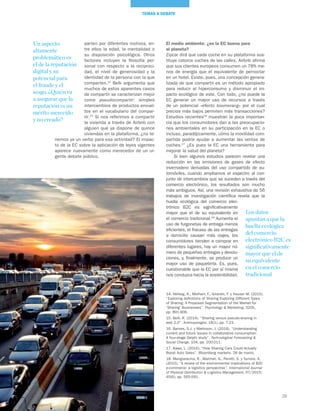 29
TEMAS A DEBATE
El medio ambiente: ¿es la EC buena para
el planeta?
Zipcar dirá que cada coche en su plataforma sus-
tituye catorce coches de las calles. Airbnb afirma
que sus clientes europeos consumen un 78% me-
nos de energía que el equivalente de pernoctar
en un hotel. Existe, pues, una concepción genera-
lizada de que compartir es un método apropiado
para reducir el hiperconsumo y disminuir el im-
pacto ecológico de este. Con todo, ¿no puede la
EC generar un mayor uso de recursos a través
de un potencial «efecto boomerang» por el cual
precios más bajos permiten más transacciones?
Estudios recientes16
muestran la poca importan-
cia que los consumidores dan a las preocupacio-
nes ambientales en su participación en la EC o
incluso, paradójicamente, cómo la movilidad com-
partida podría ayudar a aumentar las ventas de
coches.17
¿Es pues la EC una herramienta para
mejorar la salud del planeta?
Si bien algunos estudios parecen revelar una
reducción en las emisiones de gases de efecto
invernadero derivadas del uso compartido de au-
tomóviles, cuando ampliamos el espectro al con-
junto de intercambios que se suceden a través del
comercio electrónico, los resultados son mucho
más ambiguos. Así, una revisión exhaustiva de 56
trabajos de investigación científica revela que la
huella ecológica del comercio elec-
trónico B2C es significativamente
mayor que el de su equivalente en
el comercio tradicional.18
Aumenta el
uso de furgonetas de entrega menos
eficientes, el fracaso de las entregas
a domicilio causan más viajes, los
consumidores tienden a comprar en
diferentes lugares, hay un mayor nú-
mero de pequeñas entregas y devolu-
ciones, y, finalmente, se produce un
mayor uso de paquetería. Es, pues,
cuestionable que la EC por sí misma
nos conduzca hacia la sostenibilidad.
parten por diferentes motivos, en-
tre ellos la edad, la mentalidad o
su disposición psicológica. Otros
factores incluyen la filosofía per-
sonal con respecto a la reciproci-
dad, el nivel de generosidad y la
identidad de la persona con la que
comparten.14
Belk argumenta que
muchos de estos aparentes casos
de compartir se caracterizan mejor
como pseudocompartir: simples
intercambios de productos envuel-
tos en el vocabulario del compar-
tir.15
Si nos referimos a compartir
la vivienda a través de Airbnb con
alguien que ya dispone de quince
viviendas en la plataforma, ¿no te-
nemos ya un verbo para esa actividad? El impac-
to de la EC sobre la aplicación de leyes vigentes
aparece nuevamente como merecedor de un ur-
gente debate público.
14. Hellwig, K., Morhart, F., Girardin, F. y Hauser M. (2015).
“Exploring definitions of Sharing Exploring Different Types
of Sharing: A Proposed Segmentation of the Market for
‘Sharing’ Businesses”. Psychology & Marketing, 32(9),
pp. 891-906.
15. Belk, R. (2014). “Sharing versus pseudo-sharing in
web 2.0”. Anthropologist, 18(1), pp. 7-23.
16. Barnes, S.J. y Mattsson, J. (2016). “Understanding
current and future issues in collaborative consumption:
A four-stage Delphi study”. Technological Forecasting &
Social Change, 104, pp. 200-211.
17. Kawa, L. (2016). “How Sharing Cars Could Actually
Boost Auto Sales”. Bloomberg markets. 28 de marzo.
18. Mangiaracina, R., Marchet, G., Perotti, S. y Tumino, A.
(2015). “A review of the environmental implications of B2C
e-commerce: a logistics perspective”. International Journal
of Physical Distribution & Logistics Management, 07/2015;
45(6), pp. 565-591.
Un aspecto
altamente
problemático es
el de la reputación
digital y su
potencial para
el fraude y el
sesgo. ¿Quién va
a asegurar que la
reputación es un
mérito merecido
y no creado?
Los datos
apuntan a que la
huella ecológica
del comercio
electrónico B2C es
significativamente
mayor que el de
su equivalente
en el comercio
tradicional
 