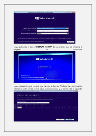 Luego pulsamos el botón “INSTALAR HAORA” de una manera que se reiniciara el programa de instalación. 
Luego nos aparece una ventana para ingresar la clave de Windows 8 y a continuación rellenamos este campo con la clave xxxxxxxxxxxxxxxx y le damos clic a siguiente.  