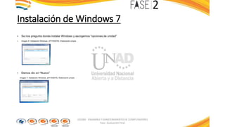 Instalación de Windows 7
• Se nos pregunta donde instalar Windows y escogemos “opciones de unidad”
• Imagen 6: Instalación Windows. (27/10/2016). Elaboración propia
• Damos clic en “Nuevo”
Imagen 7: Instalación Windows. (27/10/2016). Elaboración propia
103380 - ENSAMBLE Y MANTENIMIENTO DE COMPUTADORES
Fase: Evaluación Final
 