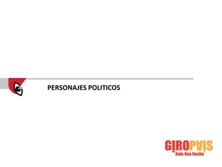 PERSONAJES POLITICOS




                       Resultados
 