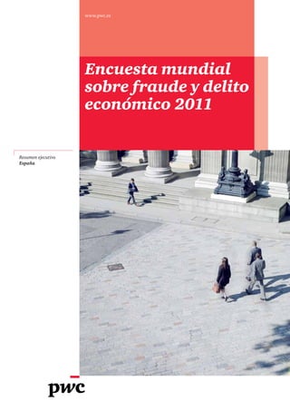 www.pwc.es
Resumen ejecutivo
España
Encuesta mundial
sobre fraude y delito
económico 2011
 