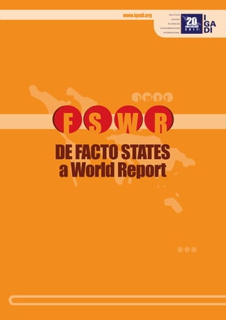 F S W R
De Facto StateS
a World Report
 