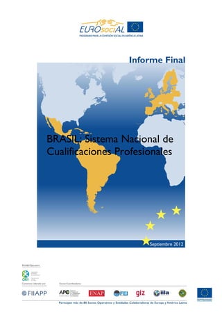 Entidad Ejecutora
Septiembre 2012
BRASIL: Sistema Nacional de
Cualificaciones Profesionales
Informe Final
 