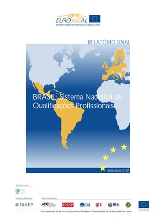 Agência Executora
Setembro 2012
BRASIL: Sistema Nacional de
Qualificações Profissionais
RELATÓRIO FINAL
 