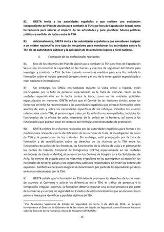 14
82. GRETA invita a las autoridades españolas a que realicen una evaluación
independiente del Plan de Acción para combat...