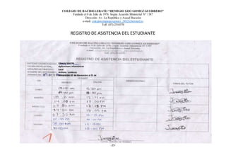 COLEGIO DE BACHILLERATO “REMIGIO GEO GOMEZ GUERRERO”
Fundado el 8 de Julio de 1976. Según Acuerdo Ministerial N° 1387
Dirección: Av. La República y Asaad Bucarán
e-mail: colegioremigiogeogomez_2462@hotmail.es
Telf: (07)-2510370
-23-
REGISTRO DE ASISTENCIA DEL ESTUDIANTE
Librería SAXON
Aplicaciones Informáticas
Local
Anthony Landacay
Semana Del 27 de Noviembre al 01 de
Diciembre
 