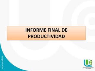 INFORME FINAL DE
PRODUCTIVIDAD
 