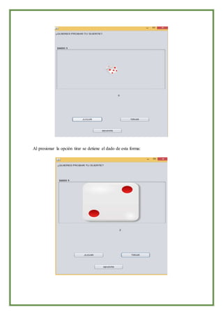 Al presionar la opción tirar se detiene el dado de esta forma:
 