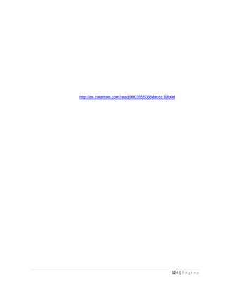 124 | P á g i n a
http://es.calameo.com/read/0003556056daccc19fb0d
 