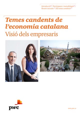 www.pwc.es
Temes candents de
l’economia catalana
Visió dels empresaris
Introduccióp4
/ Participants i metodologiap6
/
Resum executiu p7
/Els temes candentsp11
 