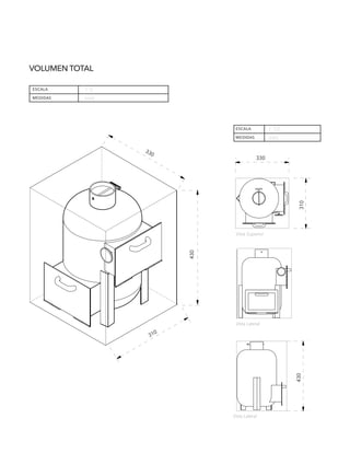 VOLUMEN TOTAL
430
330
310
330
310
310
330
310
430
330
310
330
310
430
escala
medidas
1:5
mm
escala
medidas
1:10
mm
Vista Superior
31
330
310
Vista Lateral
Vista Lateral
 