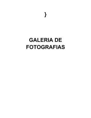 }



 GALERIA DE
FOTOGRAFIAS
 