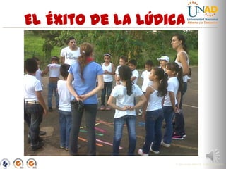 El Éxito de la Lúdica

“Educación para todos con calidad global”

FI-GQ-GCMU-004-015 V. 000-27-08-2011

 