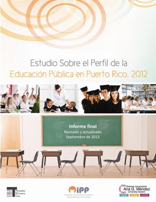 Estudio sobre el perfil de la educación pública en Puerto Rico, 2012 1
interanual
Informe final
Revisado y actualizado
Septiembre de 2013
 