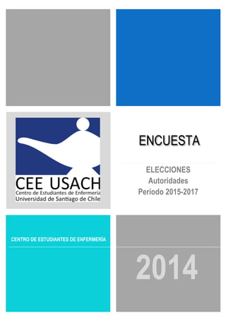 ENCUESTA 
2014 
CENTRO DE ESTUDIANTES DE ENFERMERÍA 
ELECCIONES Autoridades Periodo 2015-2017 
 