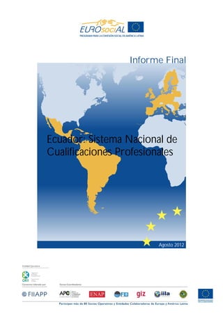 Entidad Ejecutora
Agosto 2012
Ecuador: Sistema Nacional de
Cualificaciones Profesionales
Informe Final
 