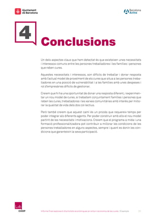 Informe final exploració d’activitats econòmiques en entorn economia de les cures / Eixample 31
Conclusions
Un dels aspect...
