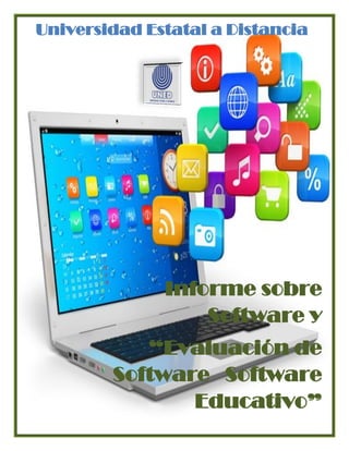 Informe sobre
Software y
“Evaluación de
Software Software
Educativo”
Universidad Estatal a Distancia
 