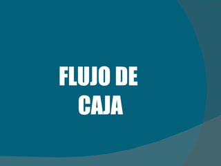 FLUJO DE  CAJA 